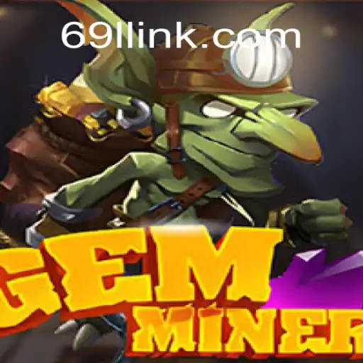 Discover the Thrilling World of GemMiner on 69L.com Platform - Oficial Slots Brasil